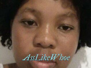 AssLikeWhoe