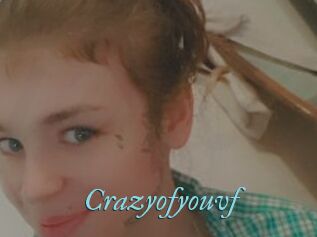 Crazyofyouvf