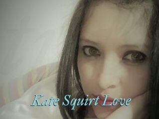 Kate_Squirt_Love
