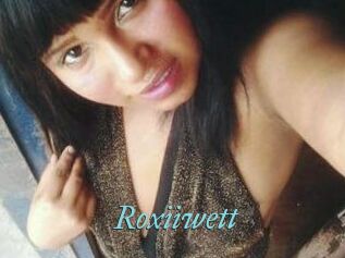 Roxiiwett