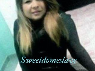 Sweetdomeslave