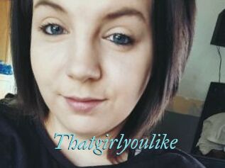Thatgirlyoulike