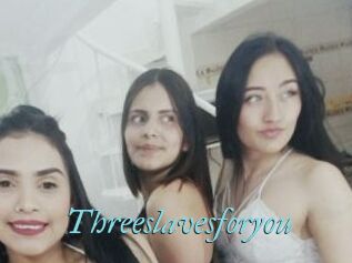 Threeslavesforyou