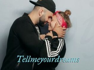 Tellmeyourdreams