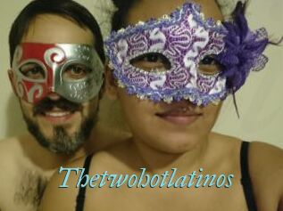 Thetwohotlatinos