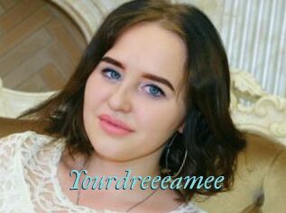 Yourdreeeamee